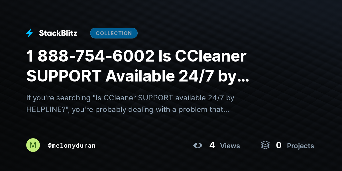 1 888-754-6002 Is CCleaner SUPPORT Available 24/7 by HELPLINE? by melonyduran