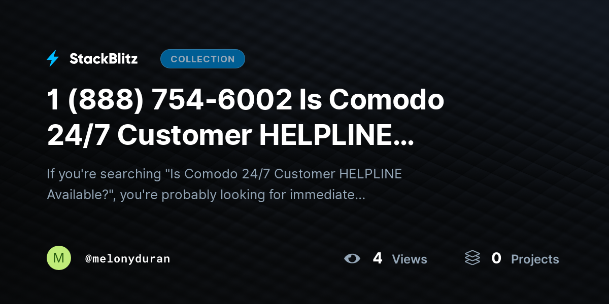 1 (888) 754-6002 Is Comodo 24/7 Customer HELPLINE Available? by melonyduran
