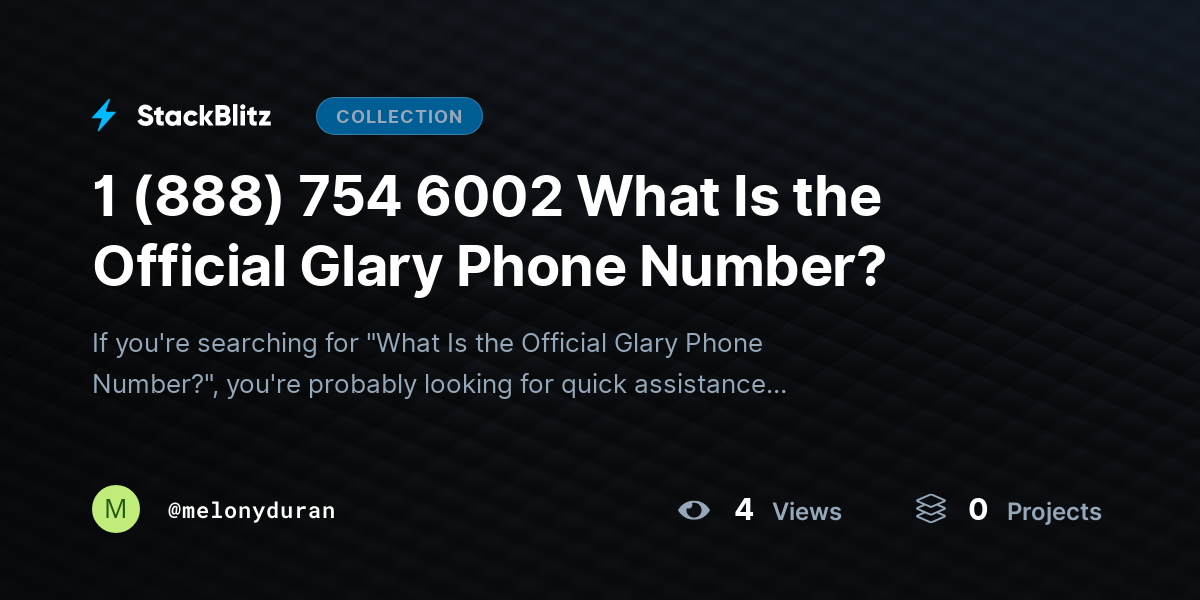 1 (888) 754 6002 What Is the Official Glary Phone Number? by melonyduran