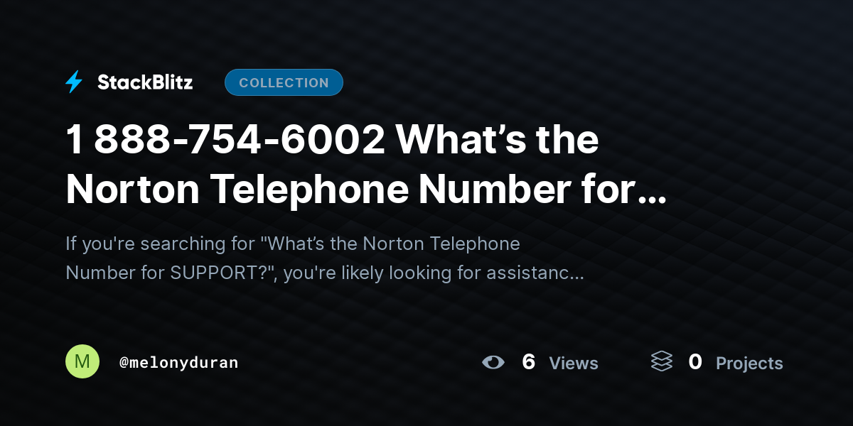 1 888-754-6002 What’s the Norton Telephone Number for SUPPORT? by melonyduran
