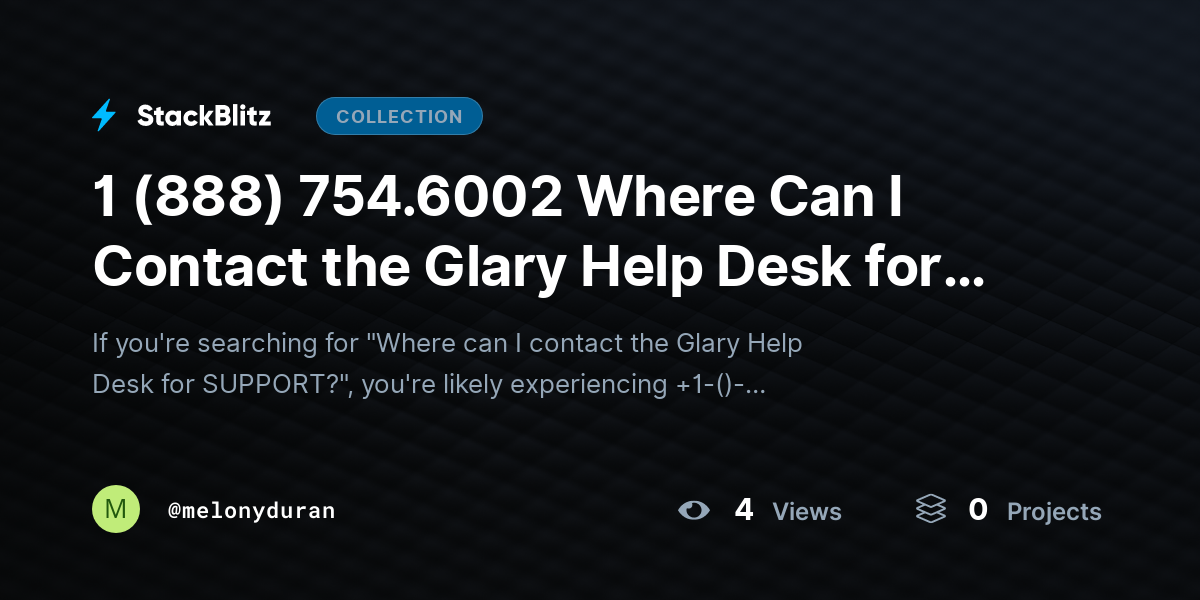 1 (888) 754.6002 Where Can I Contact the Glary Help Desk for SUPPORT? by melonyduran