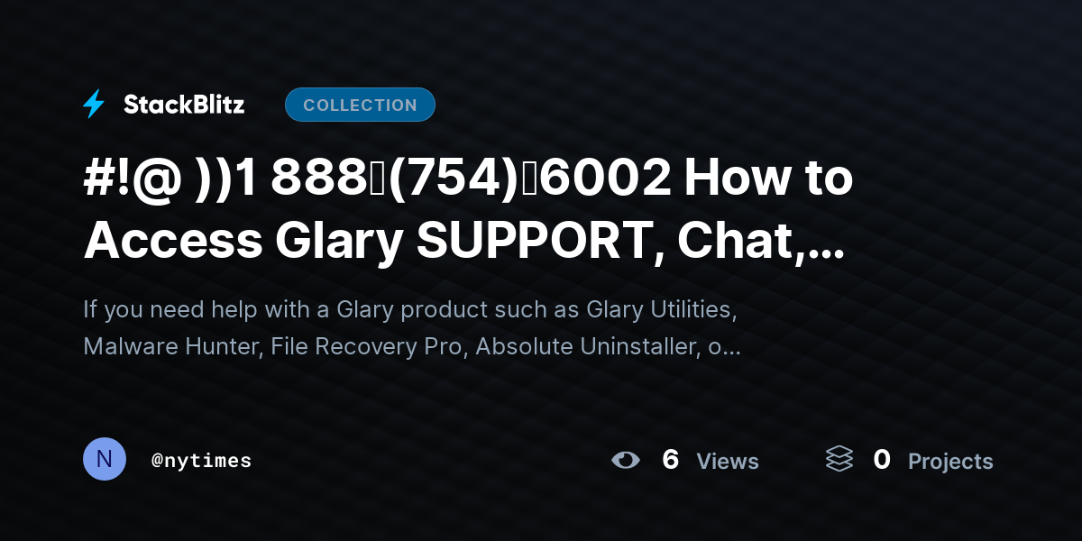 #!@ ))1 888↬(754)↬6002 How to Access Glary SUPPORT, Chat, and Email? by nytimes