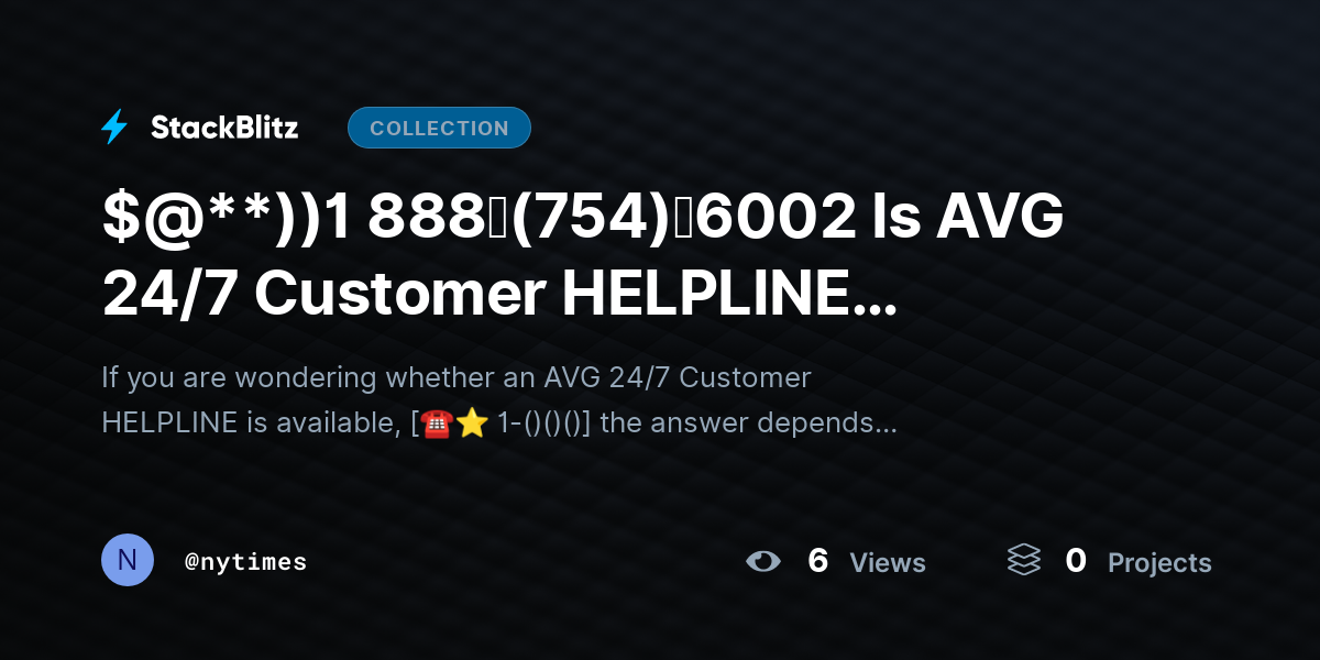 $@**))1 888↬(754)↬6002 Is AVG 24/7 Customer HELPLINE Available? by nytimes