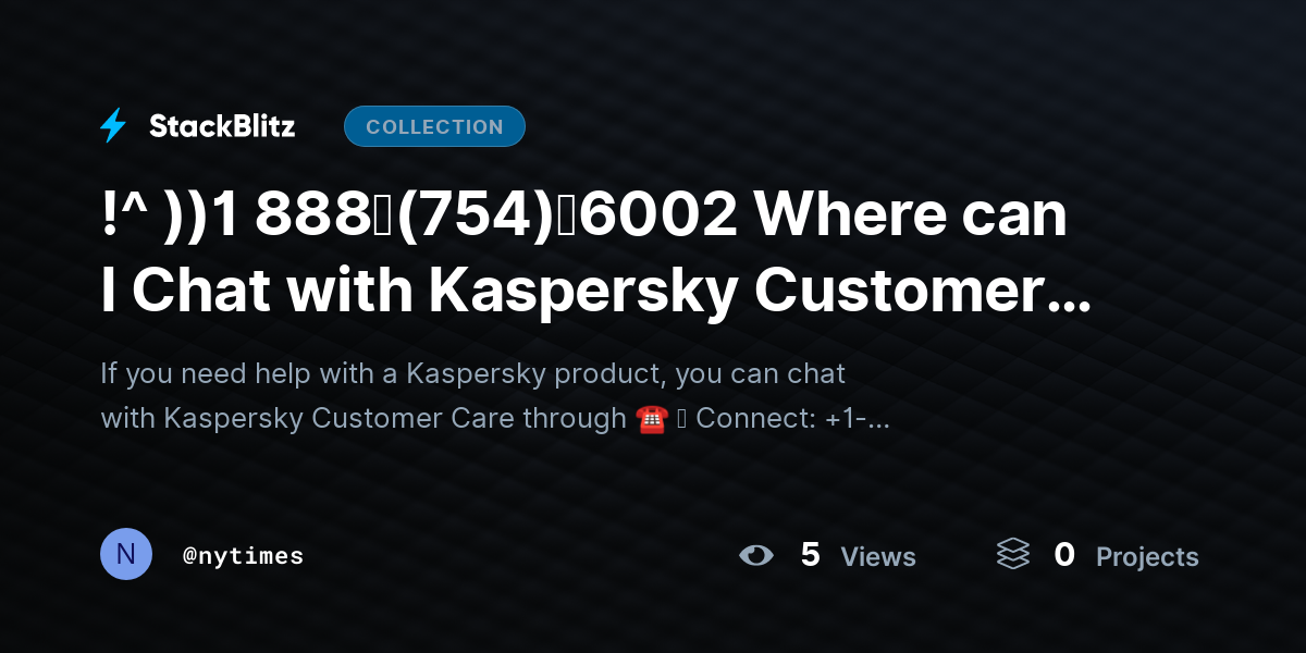 !^ ))1 888↬(754)↬6002 Where can I Chat with Kaspersky Customer Care? by nytimes