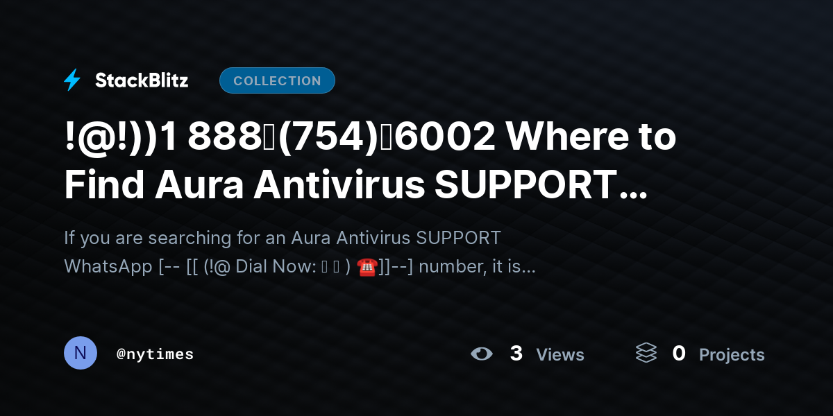 !@!))1 888↬(754)↬6002 Where to Find Aura Antivirus SUPPORT WhatsApp Number? by nytimes