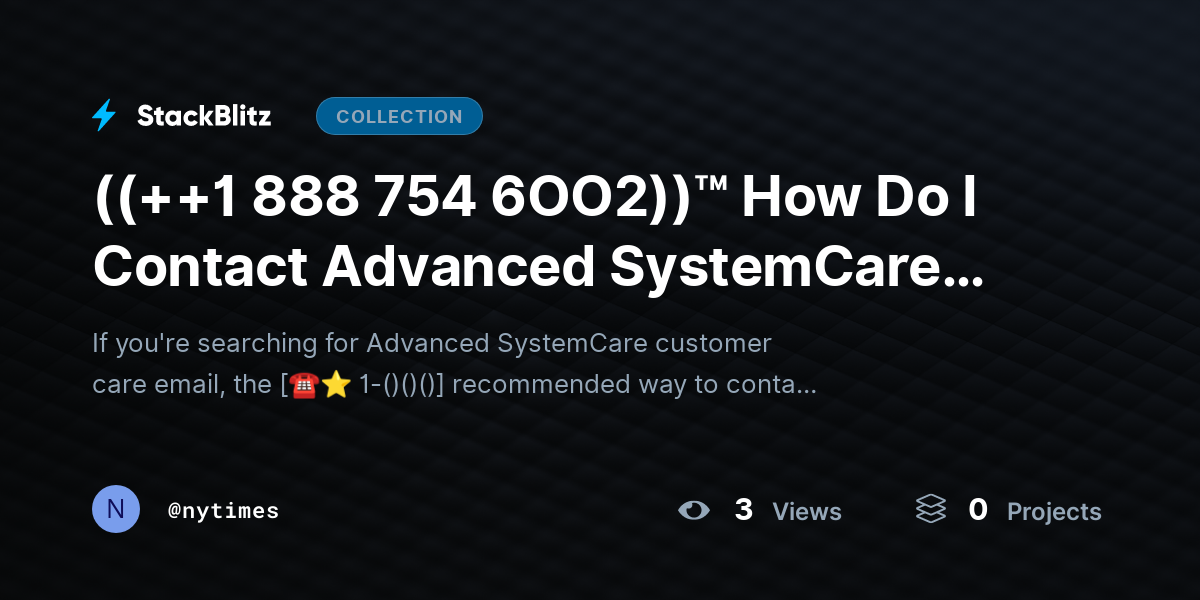 ((++1 888 754 6OO2))™ How Do I Contact Advanced SystemCare via Customer Care Email? by nytimes