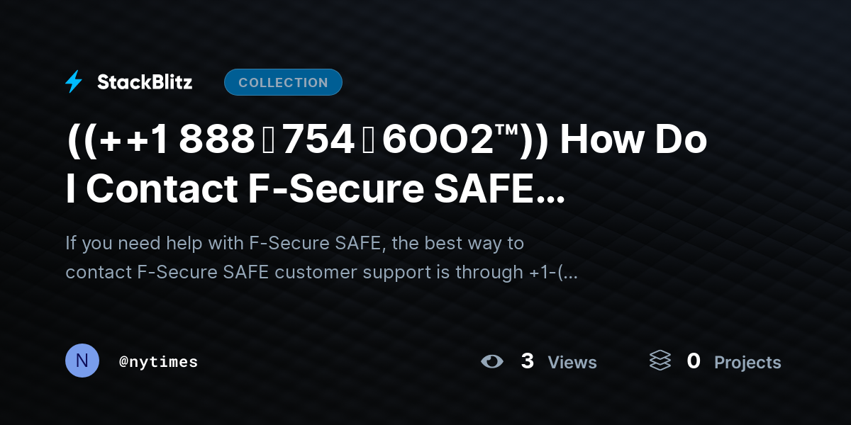 ((++1 888 ↬ 754 ↬ 6OO2™)) How Do I Contact F-Secure SAFE Customer Support for Assistance? by nytimes