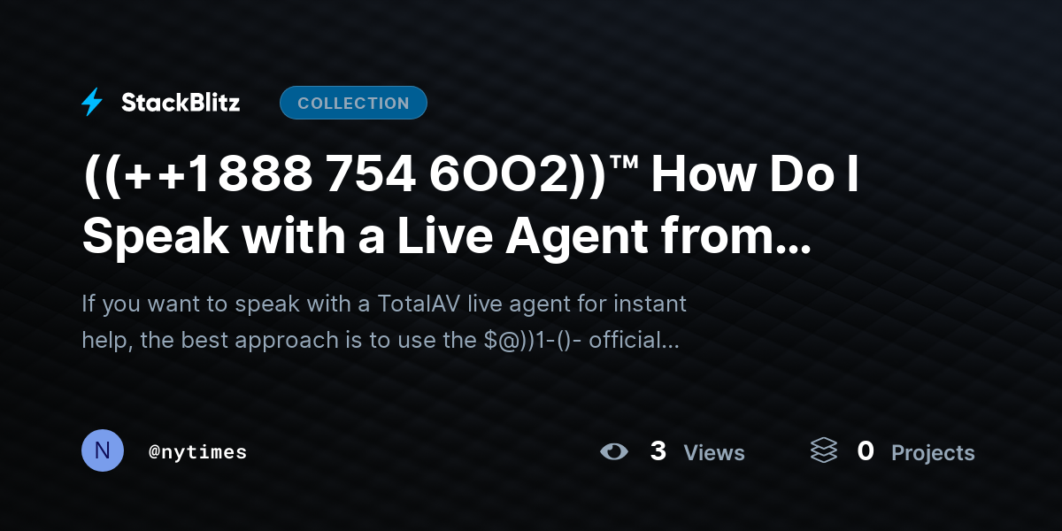 ((++1 888 754 6OO2))™ How Do I Speak with a Live Agent from TotalAV for Instant Help? by nytimes