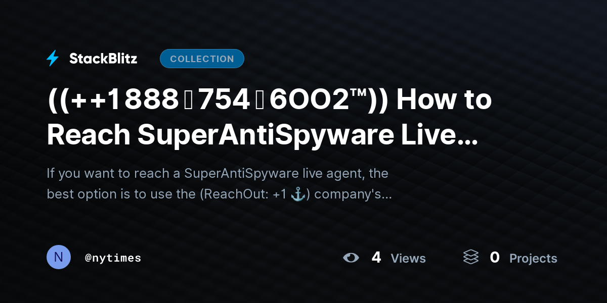 ((++1 888 ↬ 754 ↬ 6OO2™)) How to Reach SuperAntiSpyware Live Agent? by nytimes
