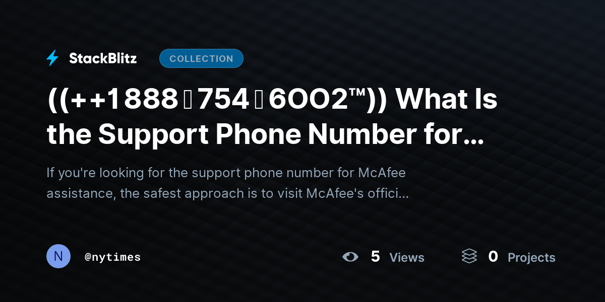 ((++1 888 ↬ 754 ↬ 6OO2™)) What Is the Support Phone Number for McAfee Assistance? by nytimes