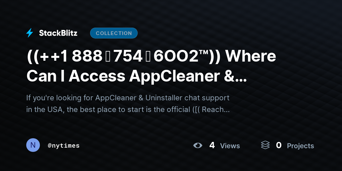 ((++1 888 ↬ 754 ↬ 6OO2™)) Where Can I Access AppCleaner & Uninstaller Chat SUPPORT in the USA? by nytimes
