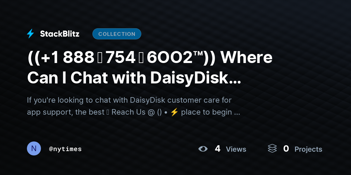 ((+1 888 ↬ 754 ↬ 6OO2™)) Where Can I Chat with DaisyDisk Customer Care for App SUPPORT? by nytimes