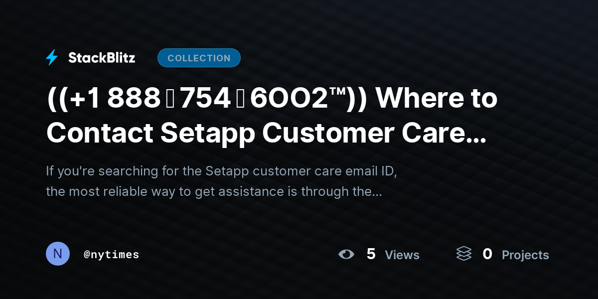 ((+1 888 ↬ 754 ↬ 6OO2™)) Where to Contact Setapp Customer Care Email ID? by nytimes