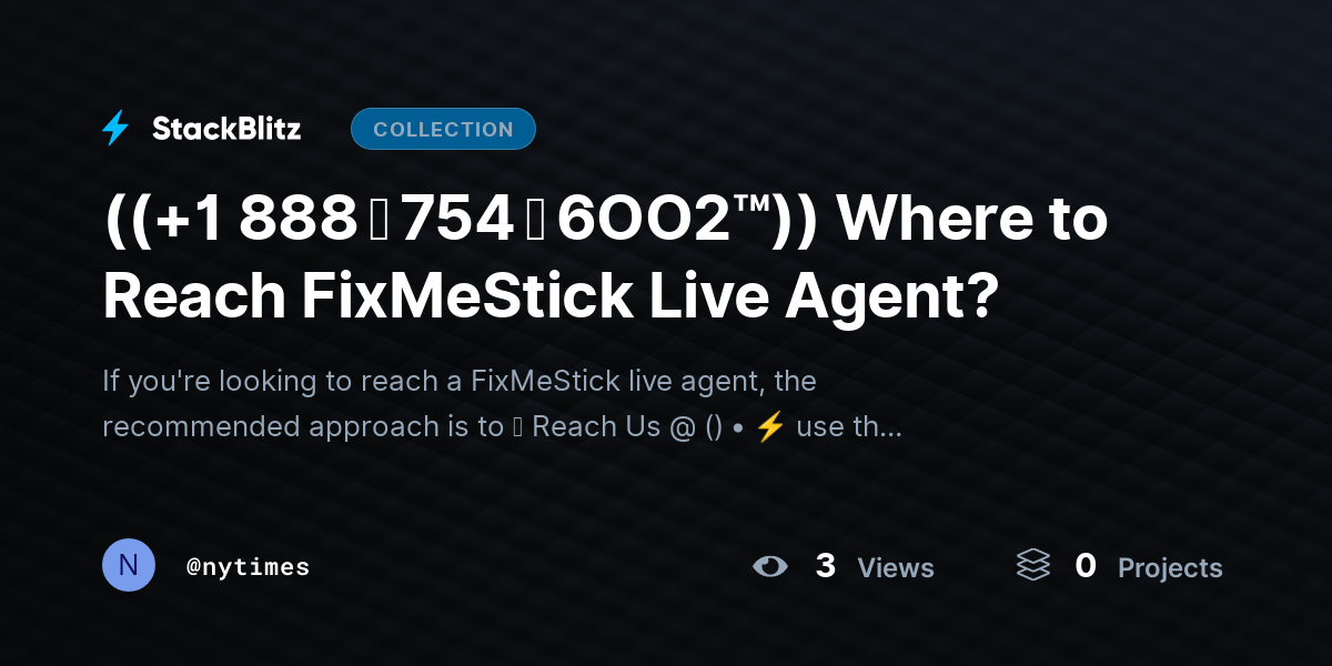 ((+1 888 ↬ 754 ↬ 6OO2™)) Where to Reach FixMeStick Live Agent? by nytimes