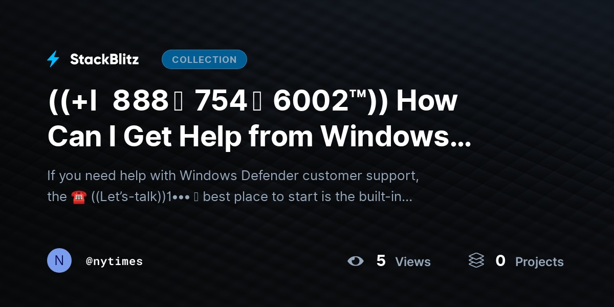 ((+l   8 88 ↝  754 ↝  6002™)) How Can I Get Help from Windows Defender Customer SUPPORT? by nytimes