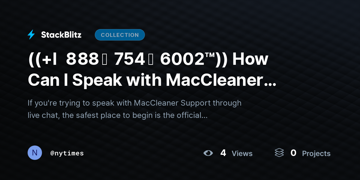((+l   8 88 ↝  754 ↝  6002™)) How Can I Speak with MacCleaner Support Through Live Chat? by nytimes
