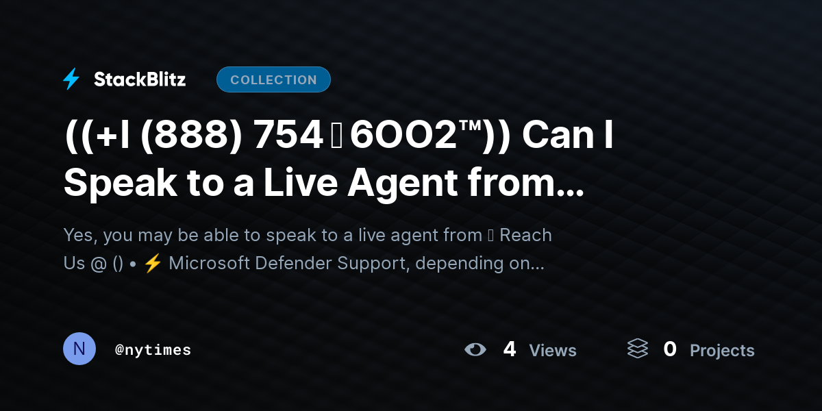 ((+l (888) 754 ↬ 6OO2™)) Can I Speak to a Live Agent from Microsoft Defender Support? by nytimes