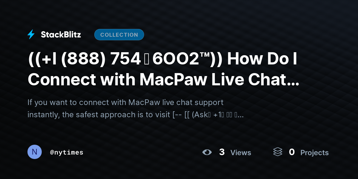 ((+l (888) 754 ↬ 6OO2™)) How Do I Connect with MacPaw Live Chat Support Instantly? by nytimes
