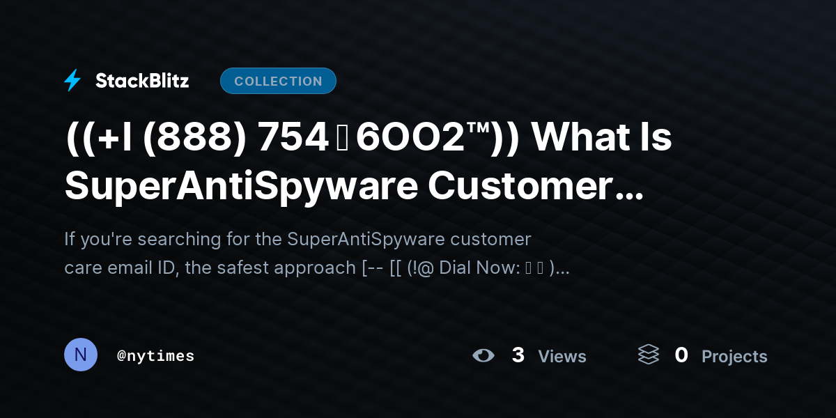 ((+l (888) 754 ↬ 6OO2™)) What Is SuperAntiSpyware Customer Care Email ID? by nytimes