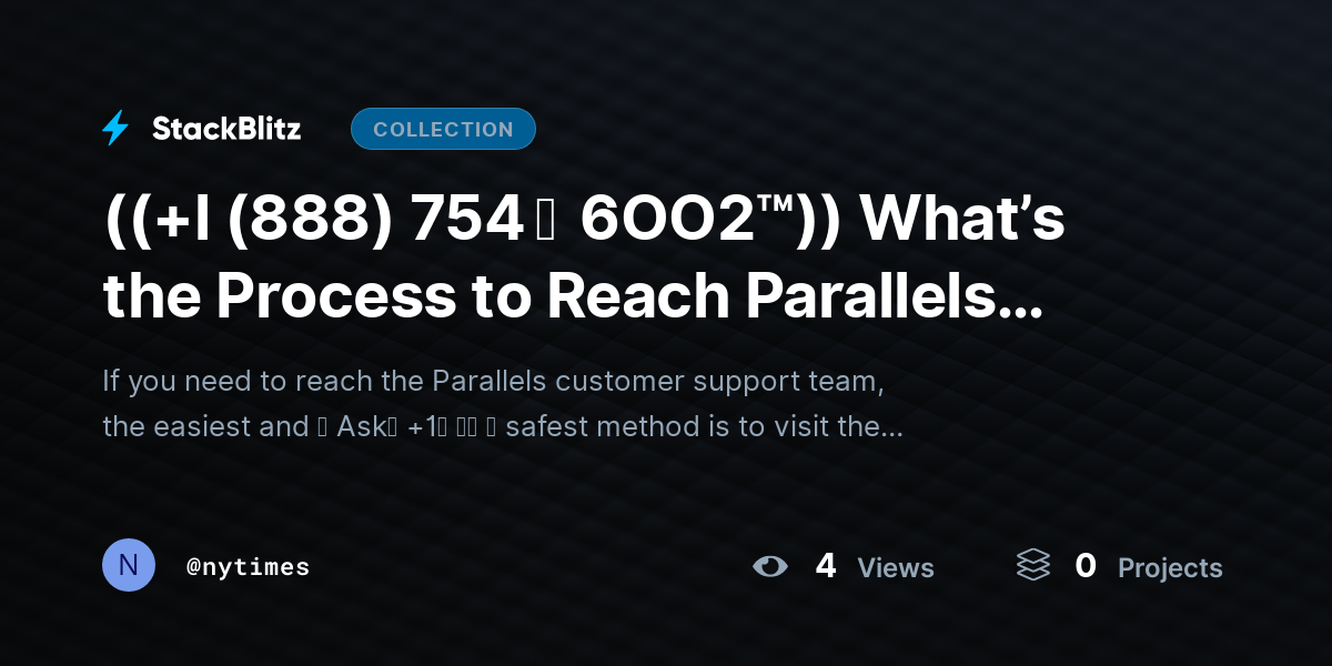 ((+l (888) 754 ↝  6OO2™)) What’s the Process to Reach Parallels Customer Support Team? by nytimes