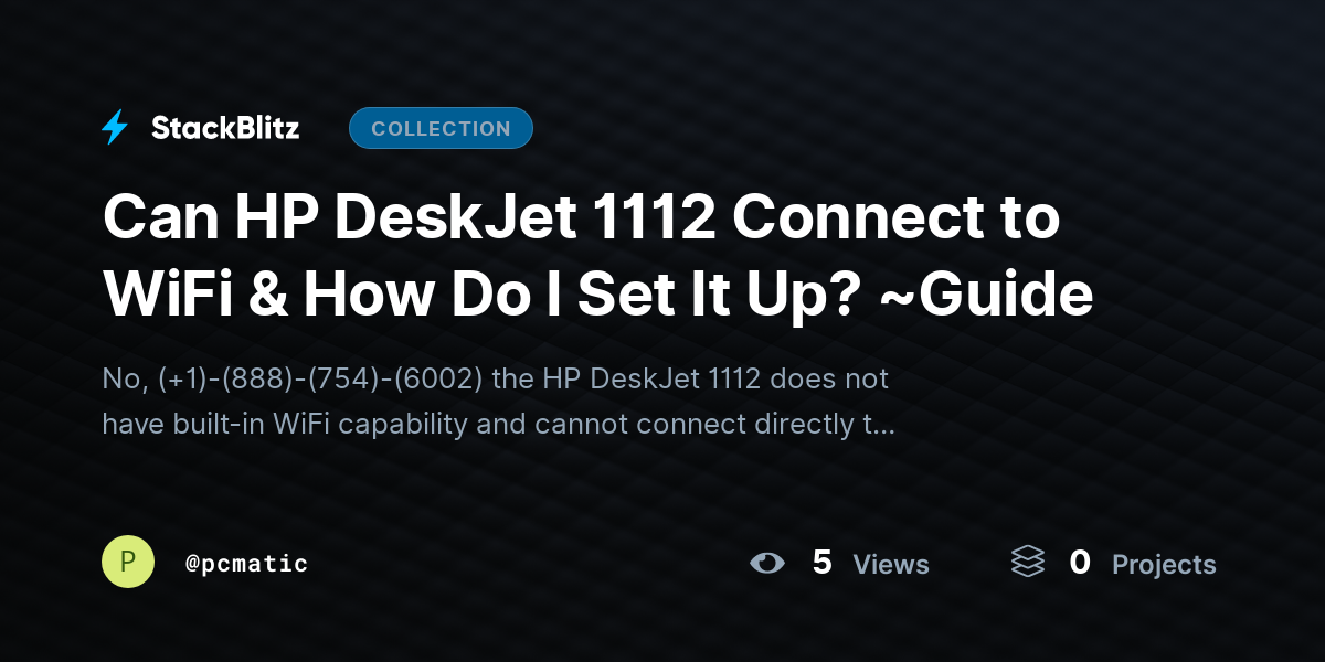 Can HP DeskJet 1112 Connect to WiFi & How Do I Set It Up? ~Guide by pcmatic