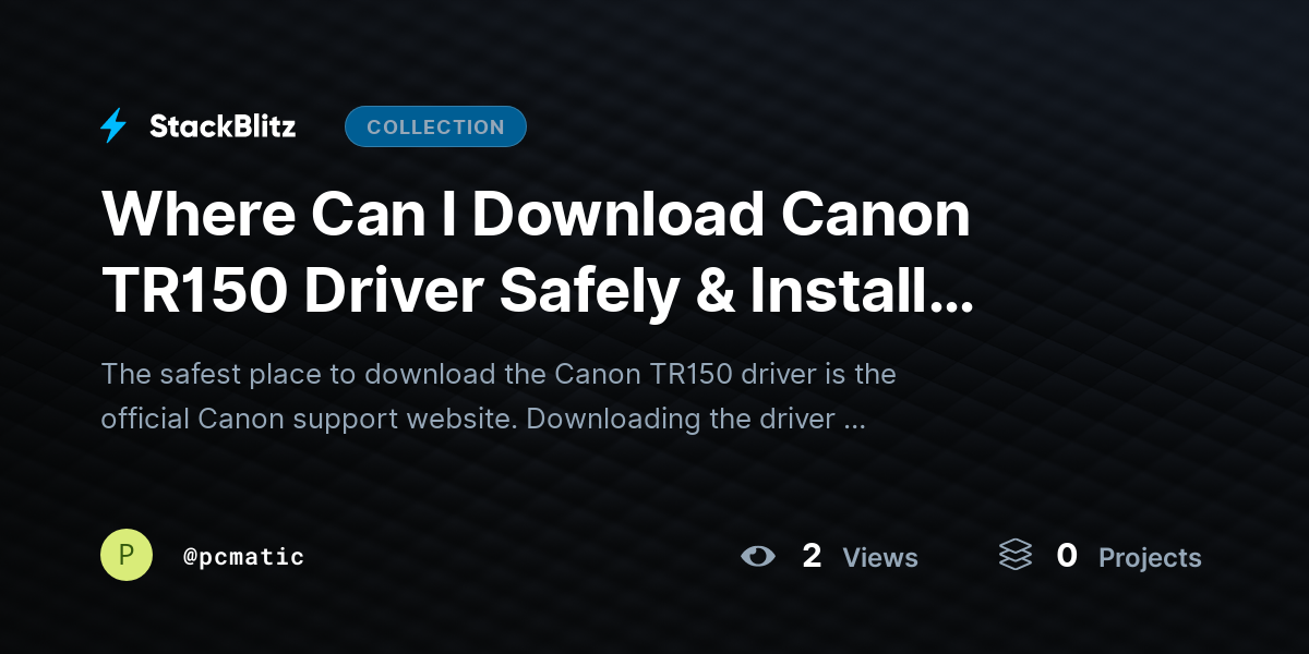 Where Can I Download Canon TR150 Driver Safely & Install Easily? by pcmatic