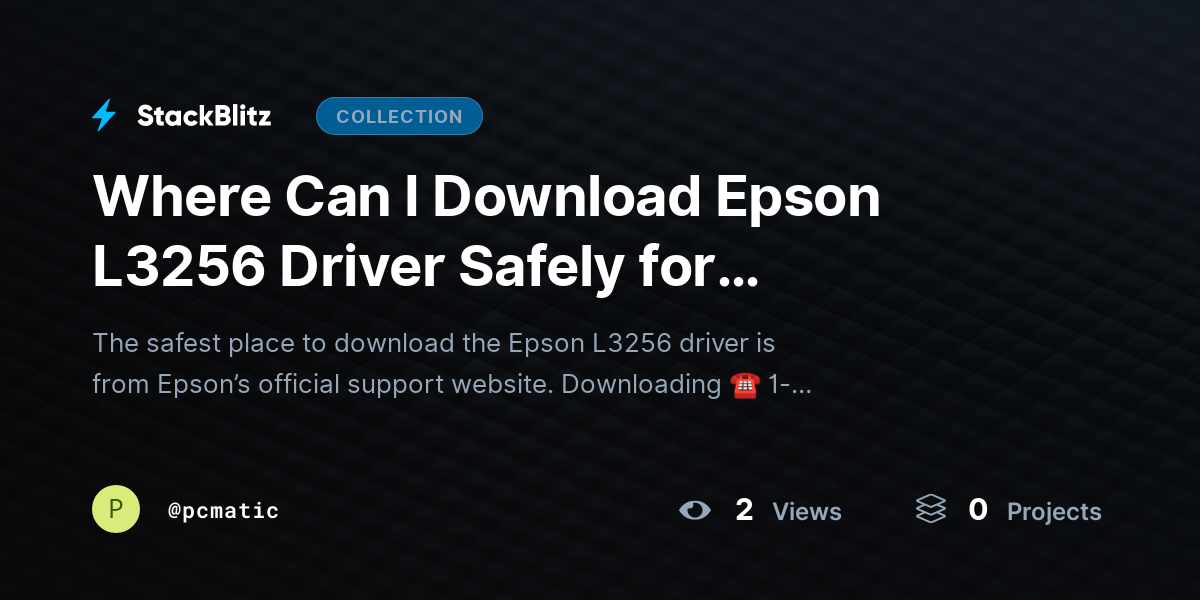 Where Can I Download Epson L3256 Driver Safely for Installation? by pcmatic