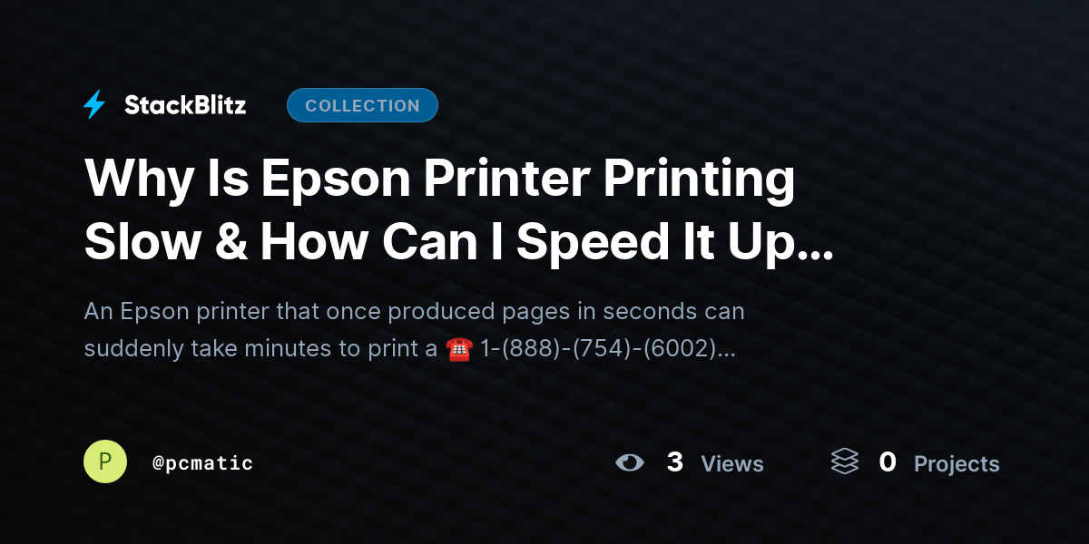 Why Is Epson Printer Printing Slow & How Can I Speed It Up Fast? by pcmatic