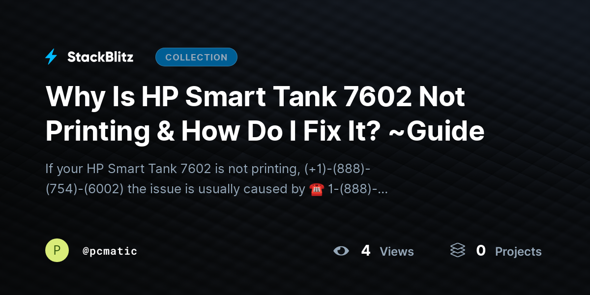 Why Is HP Smart Tank 7602 Not Printing & How Do I Fix It? ~Guide by pcmatic
