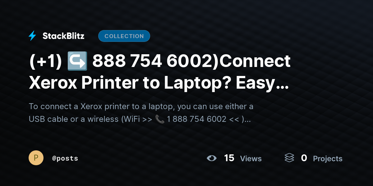 (+1) ↪ 888 754 6002)Connect Xerox Printer to Laptop? Easy Setup Guide by posts