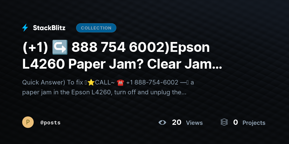 (+1) ↪ 888 754 6002)Epson L4260 Paper Jam? Clear Jam Safely & Resume Printing by posts