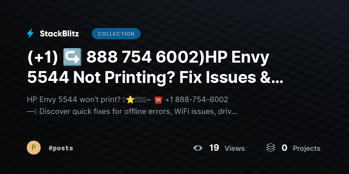 (+1) ↪ 888 754 6002)HP Envy 5544 Not Printing? Fix Issues & Restore Output Fast by posts