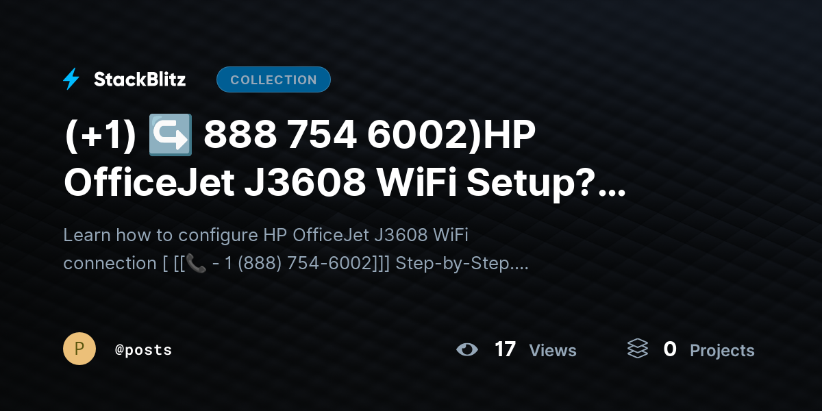 (+1) ↪ 888 754 6002)HP OfficeJet J3608 WiFi Setup? Complete Network Setup Guide by posts