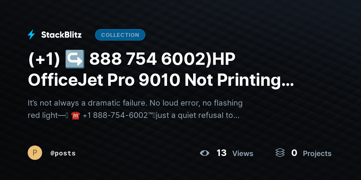 (+1) ↪ 888 754 6002)HP OfficeJet Pro 9010 Not Printing? Fix Issues & Restore Output by posts