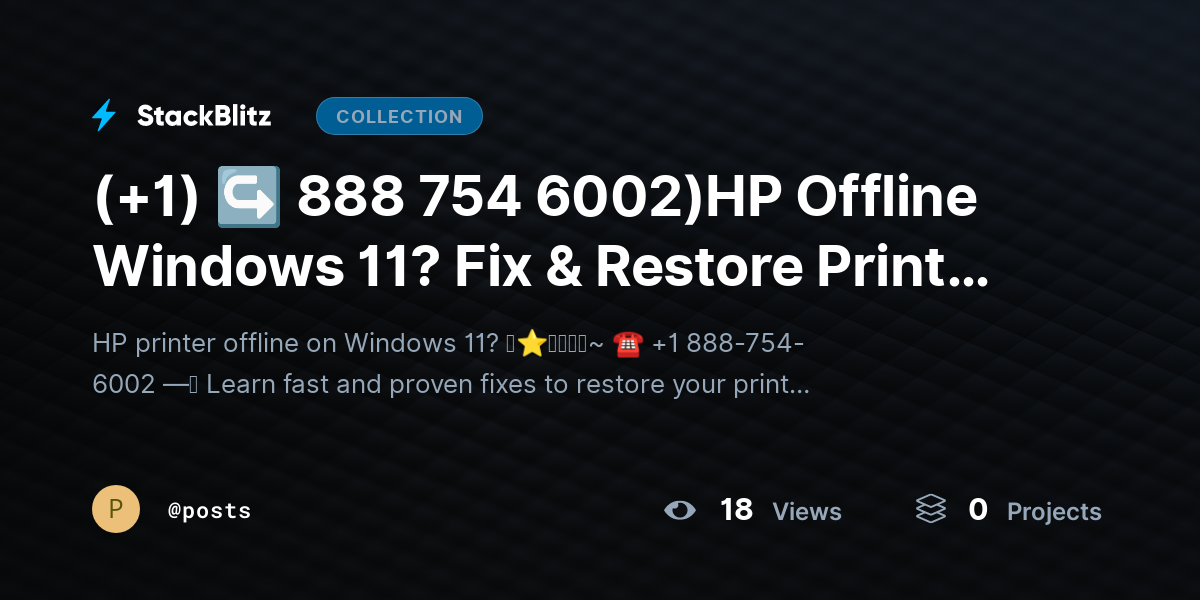 (+1) ↪ 888 754 6002)HP Offline Windows 11? Fix & Restore Printer Connection Fast by posts