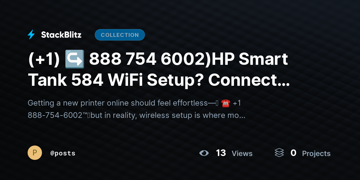 (+1) ↪ 888 754 6002)HP Smart Tank 584 WiFi Setup? Connect Printer Without Errors by posts