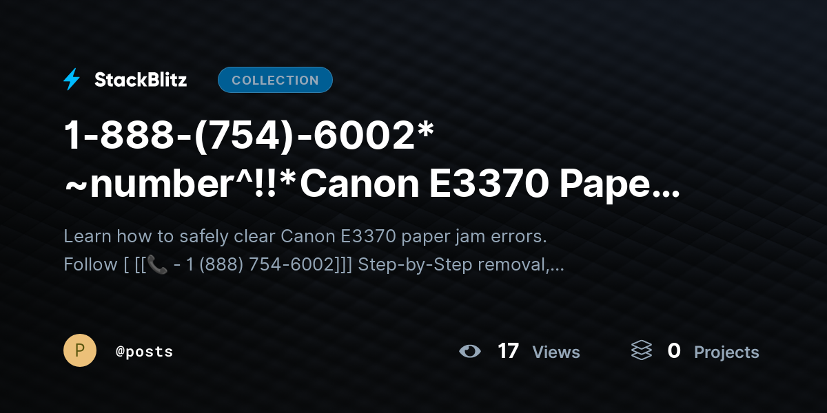 1-888-(754)-6002* ~number^!!*Canon E3370 Paper Jam? Clear Jam Safely & Restore Printing by posts