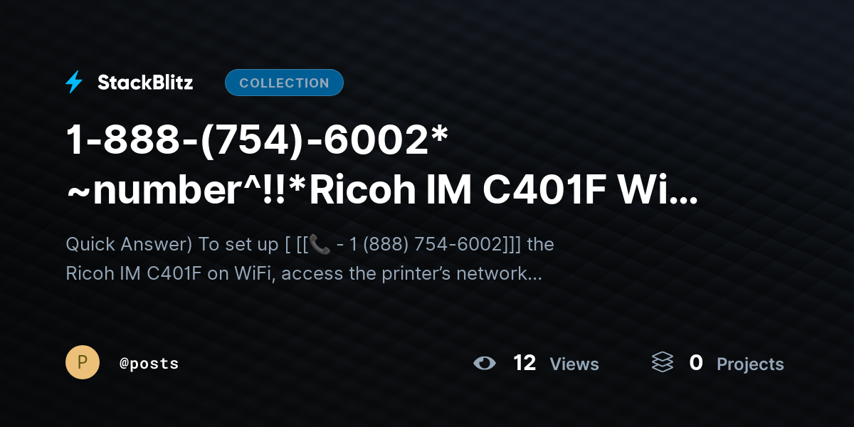 1-888-(754)-6002* ~number^!!*Ricoh IM C401F WiFi Setup? Complete Setup Easily by posts