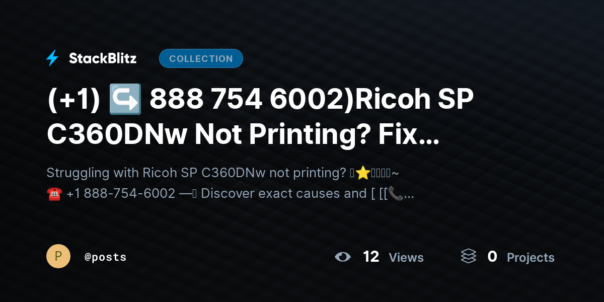(+1) ↪ 888 754 6002)Ricoh SP C360DNw Not Printing? Fix Issues & Restore Output by posts