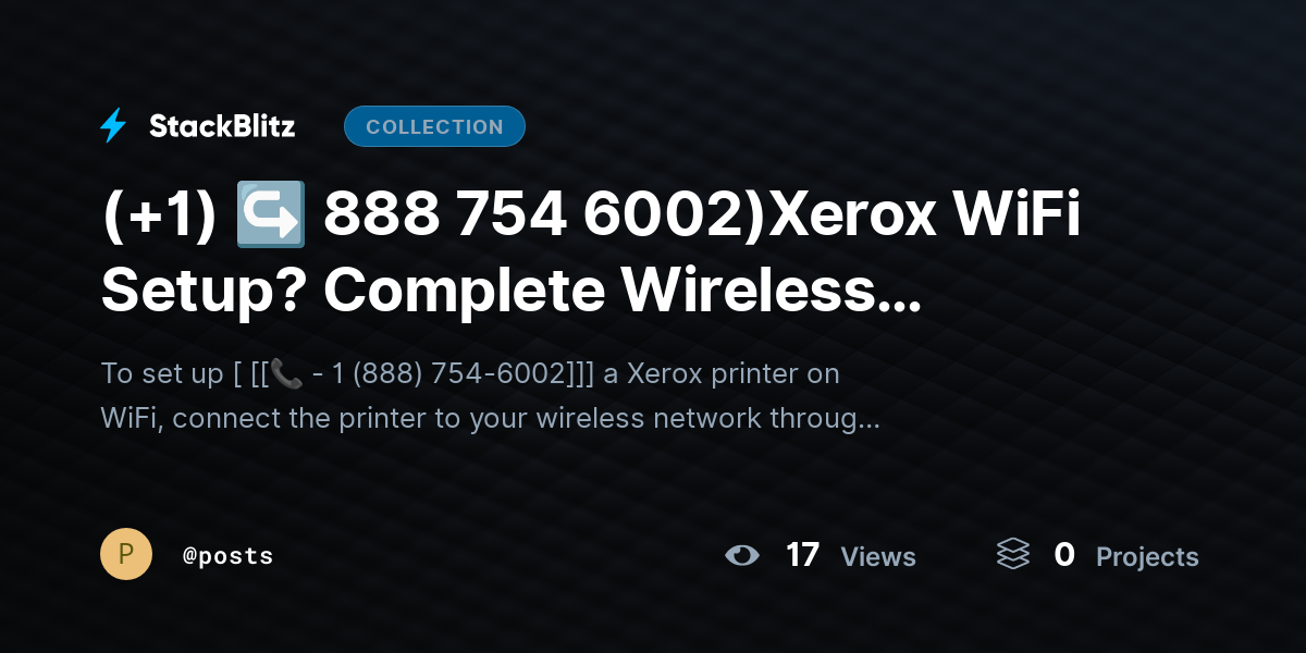(+1) ↪ 888 754 6002)Xerox WiFi Setup? Complete Wireless Installation Guide by posts