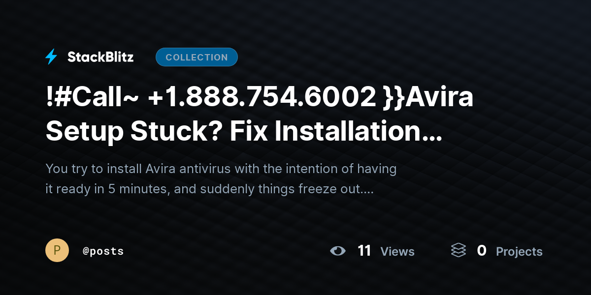 !#Call~ +1.888.754.6002 }}Avira Setup Stuck? Fix Installation Freeze & Complete Setup Smoothly by posts