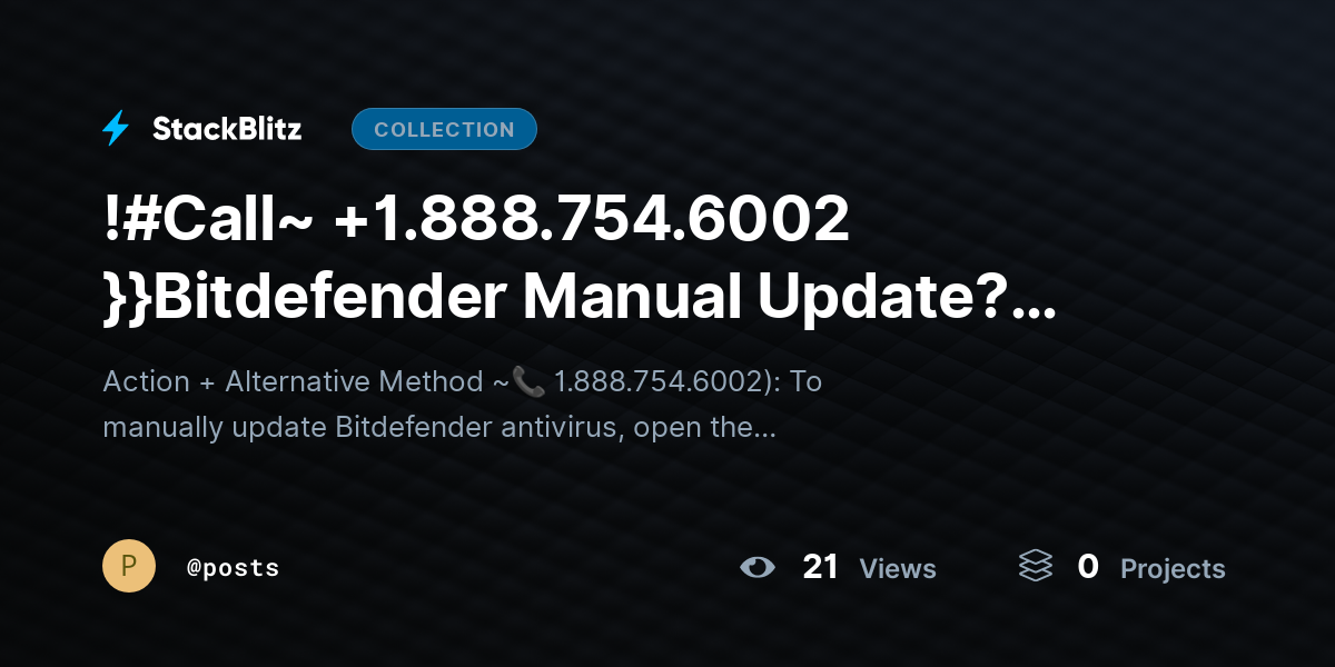!#Call~ +1.888.754.6002 }}Bitdefender Manual Update? Force Update Antivirus Easily by posts