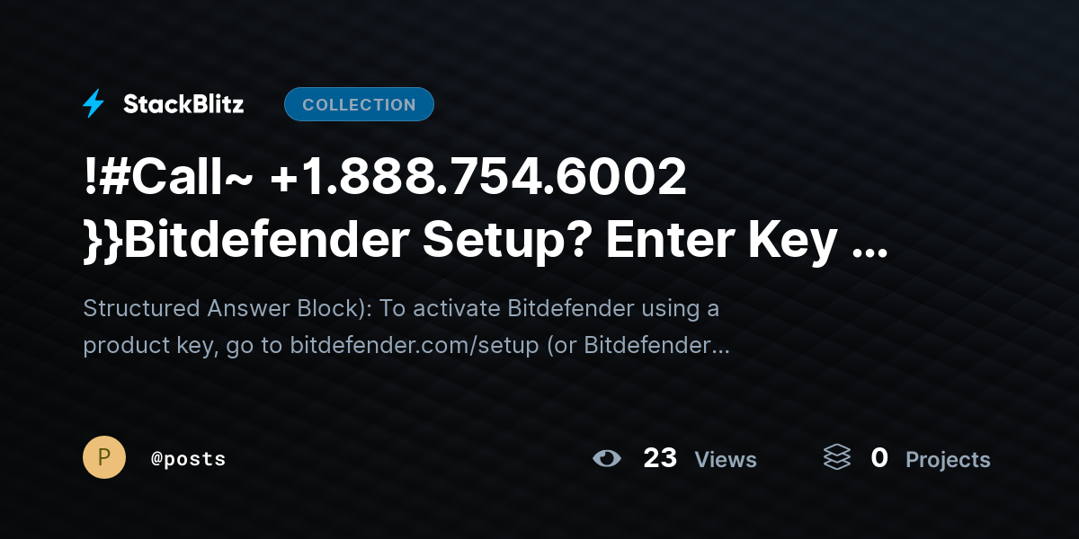 !#Call~ +1.888.754.6002 }}Bitdefender Setup? Enter Key & Activate Antivirus Easily by posts