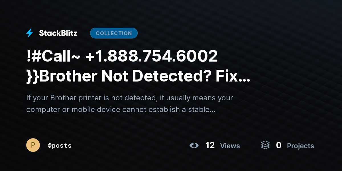 !#Call~ +1.888.754.6002 }}Brother Not Detected? Fix Connection Issues & Restore Printing by posts