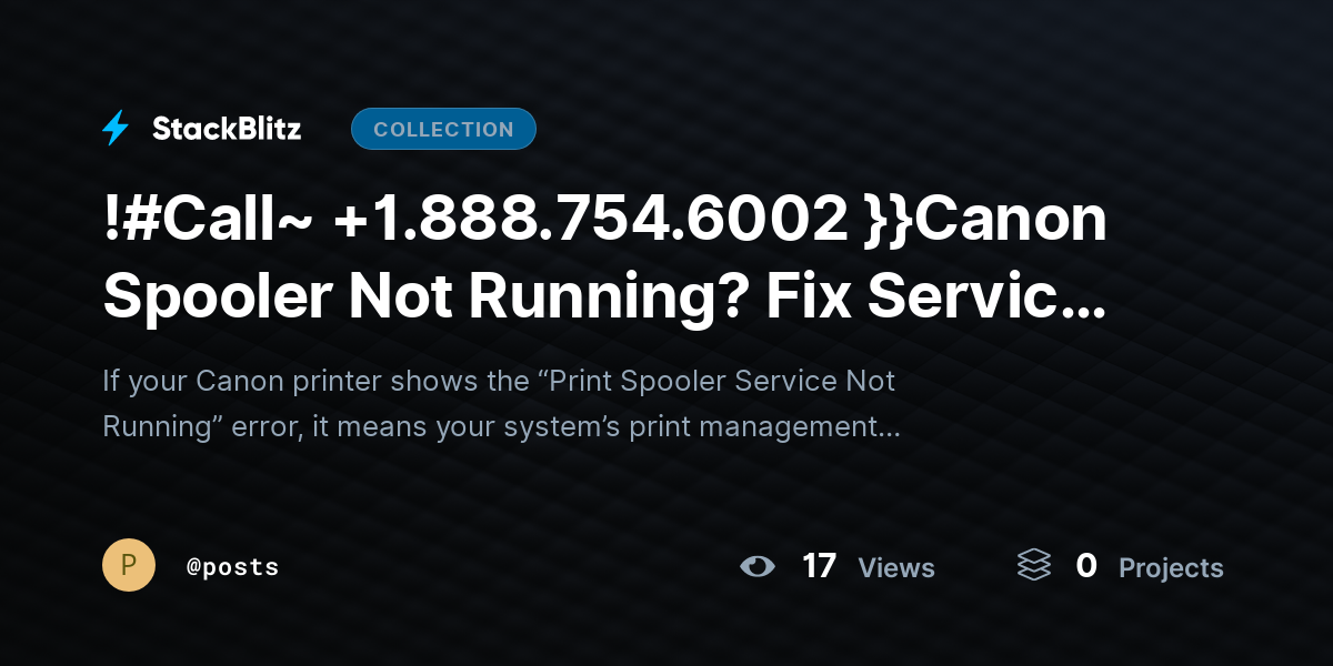 !#Call~ +1.888.754.6002 }}Canon Spooler Not Running? Fix Service Errors & Restore Printing by posts