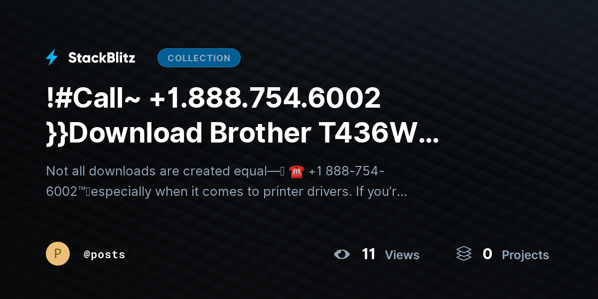 !#Call~ +1.888.754.6002 }}Download Brother T436W Driver? Safe Install Guide Fast by posts