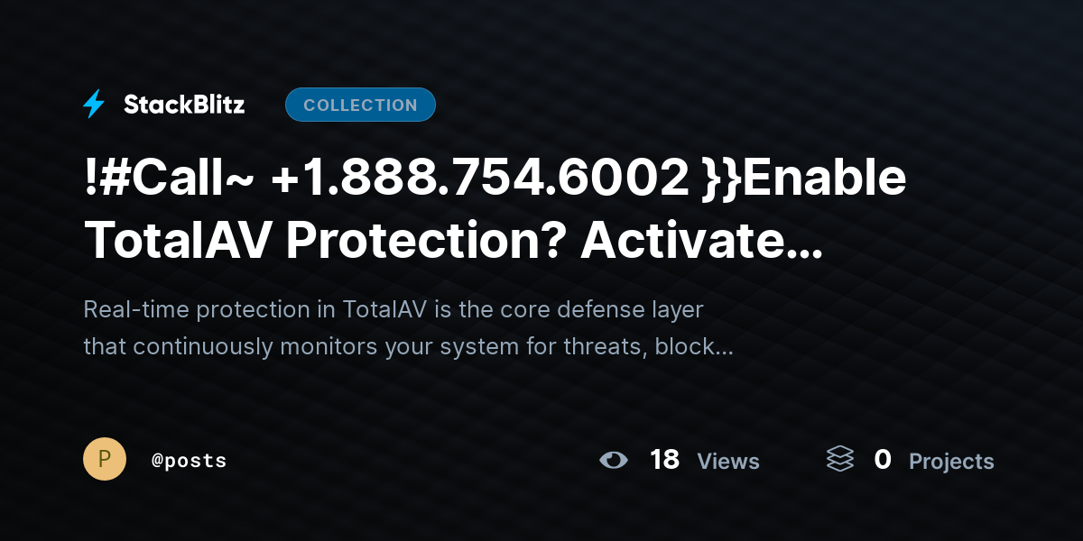 !#Call~ +1.888.754.6002 }}Enable TotalAV Protection? Activate Real-Time Security Fast by posts