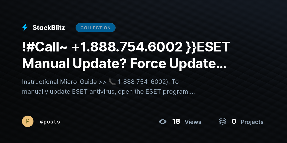!#Call~ +1.888.754.6002 }}ESET Manual Update? Force Update Antivirus Instantly by posts