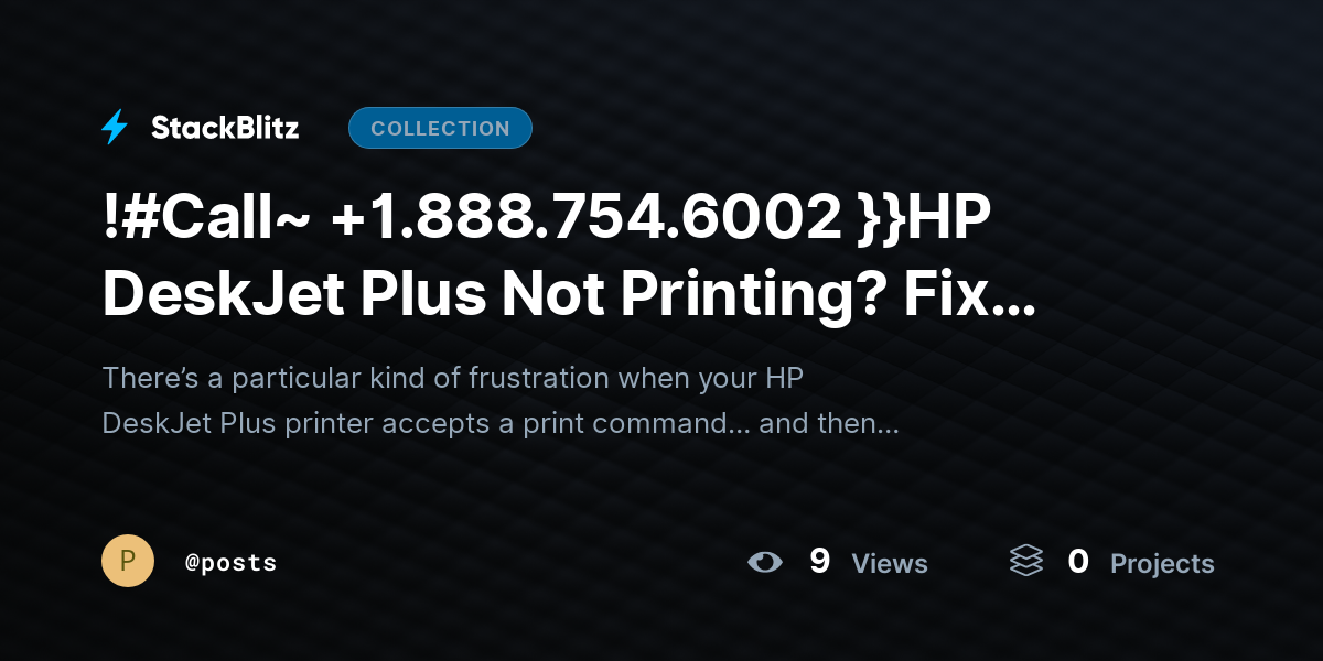 !#Call~ +1.888.754.6002 }}HP DeskJet Plus Not Printing? Fix Issues & Restore Output Fast by posts
