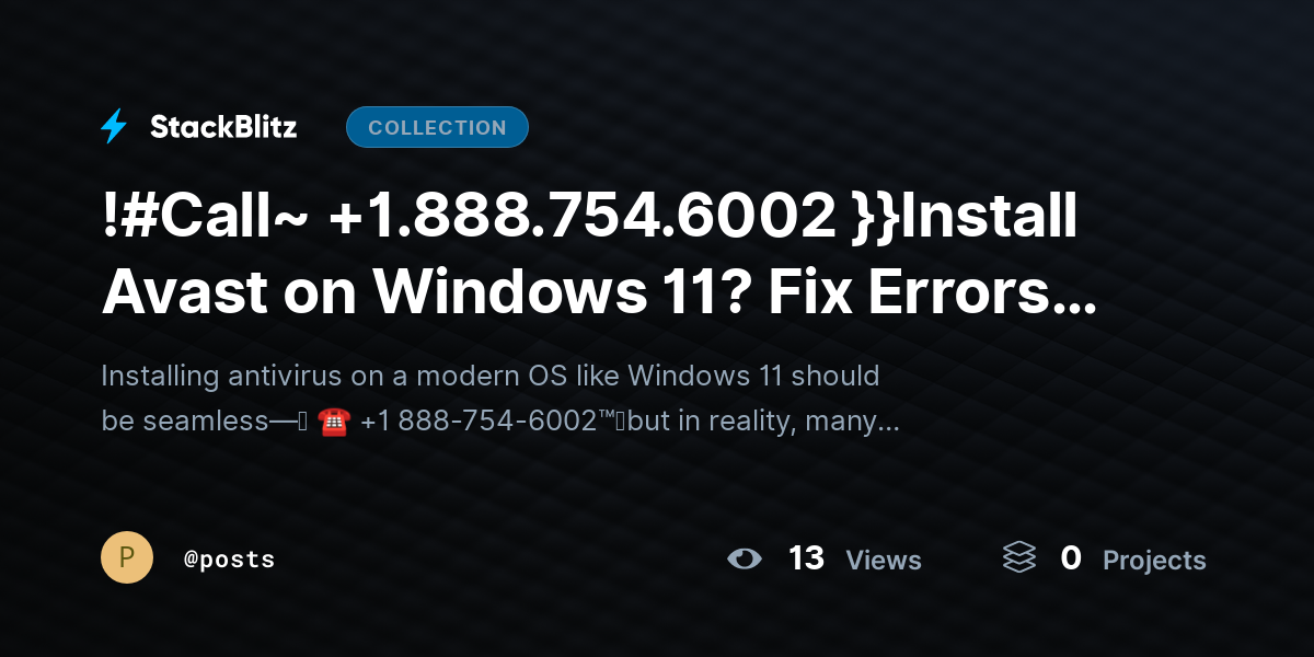 !#Call~ +1.888.754.6002 }}Install Avast on Windows 11? Fix Errors & Complete Setup Smoothly by posts
